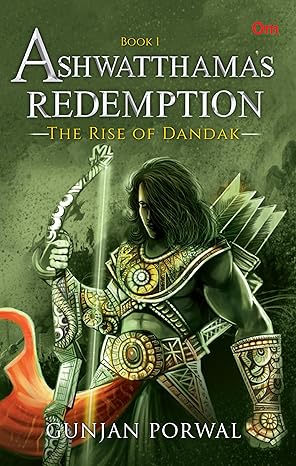 Ashwatthama's Redemption : The Rise of Dandak (Book - 1)