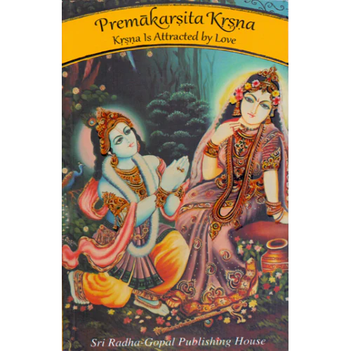 Premakarsita Krsna : Krsna Is Attracted By Love