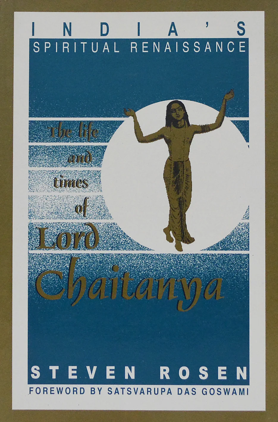 India's Spiritual Renaissance - The Life and Times of Lord Chaitanya