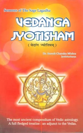 Vedanga Jyotisham: Sermons of the Sage Lagadha