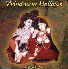 Vrindavan Mellows Part 2